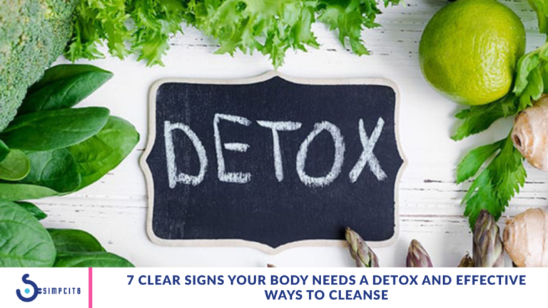 7 Clear Signs Your Body Needs a Detox and Effective Ways to Cleanse