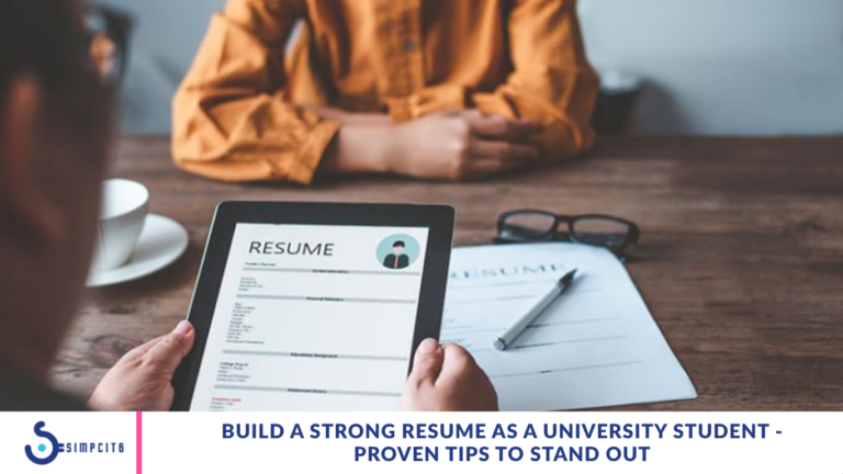 Build a Strong Resume as a University Student - Proven Tips to Stand Out